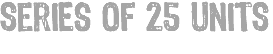 seriES of 25 units